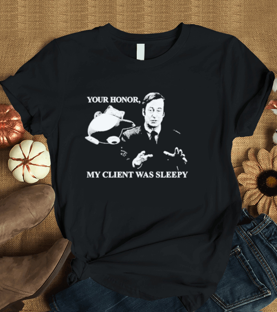 Your Honor My Client Was Sleepy Bob Odenkirk Saul Goodman Breaking Bad T-Shirt