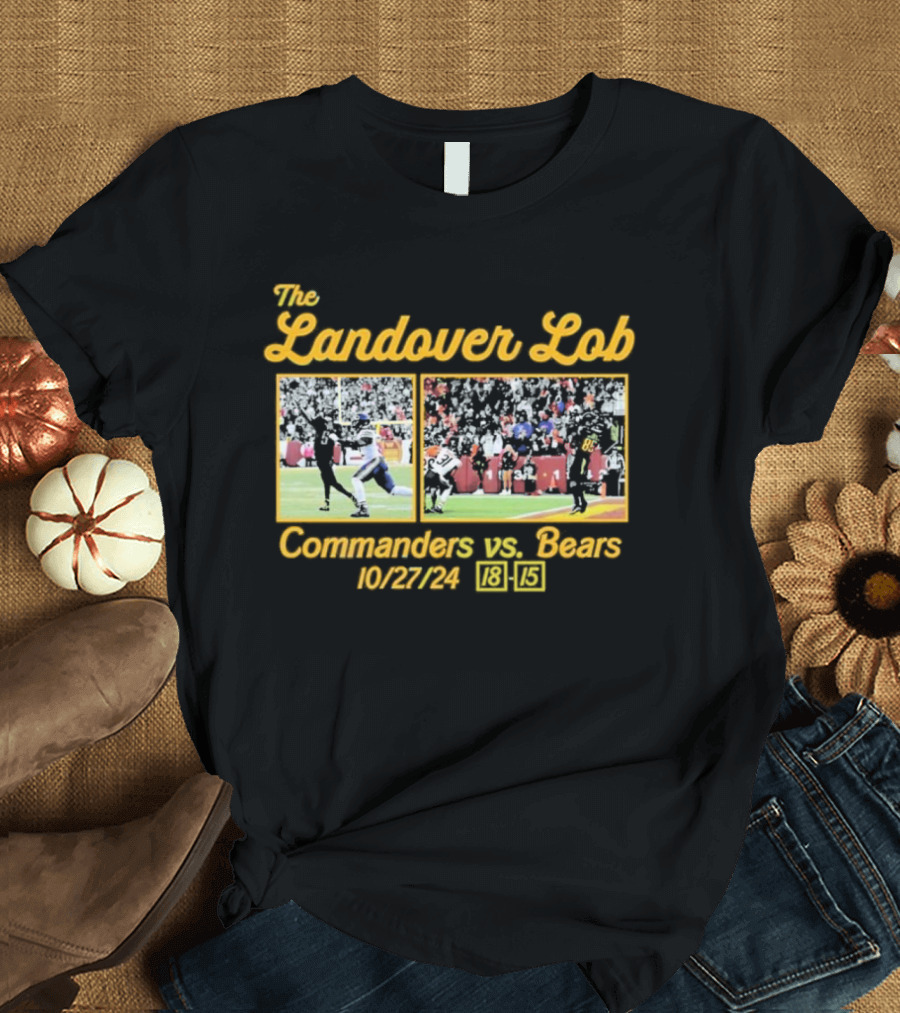 The Landover Lob Commanders vs. Bears 10/27/24 18-15 T-Shirt