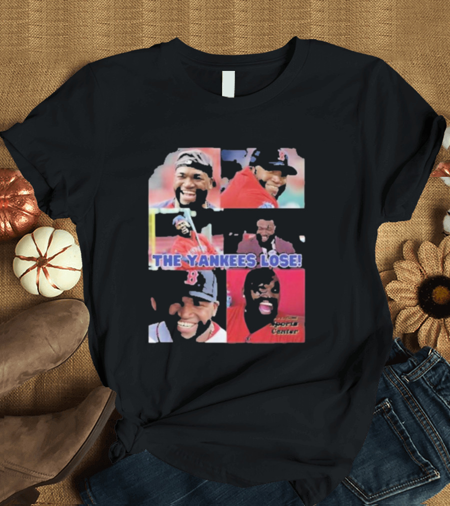 David Ortiz The Yankees Lose Sports Center T-Shirt