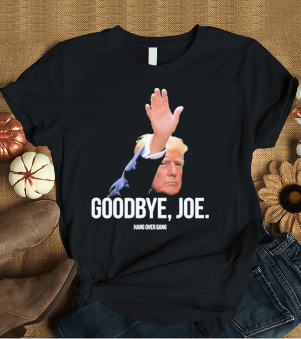 T-Shirt: Hang Over Gang Goodbye Joe Trump Salute T-Shirt Hang Over Gang Goodbye Joe Trump Salute T-Shirt