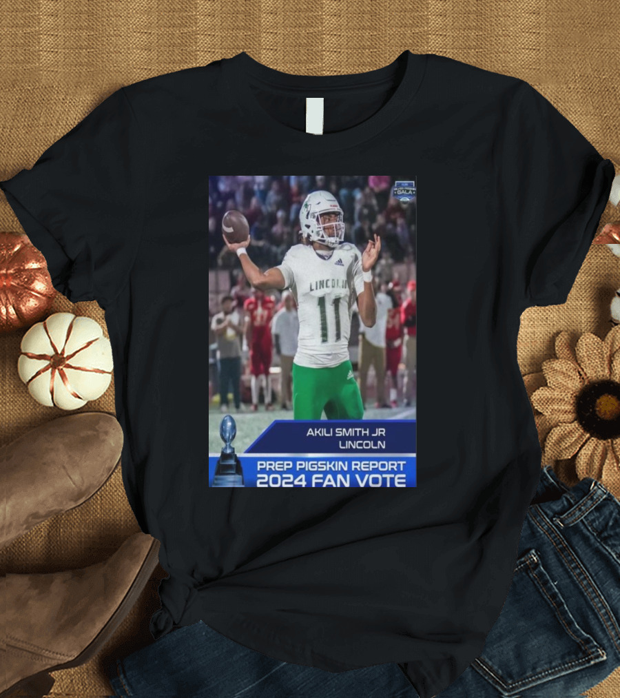 Akili Smith JR Lincoln Prep Pigskin Report 2024 Fan Vote T-Shirt