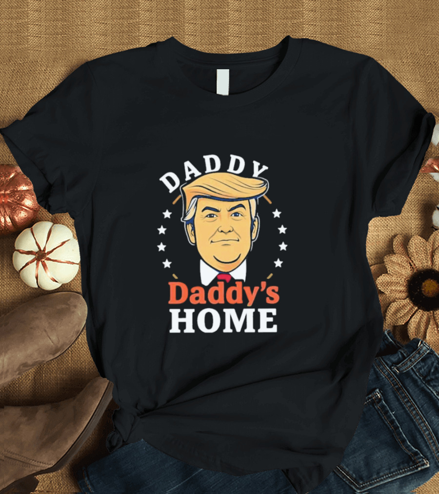 Daddy Daddy's Home Trump T-Shirt