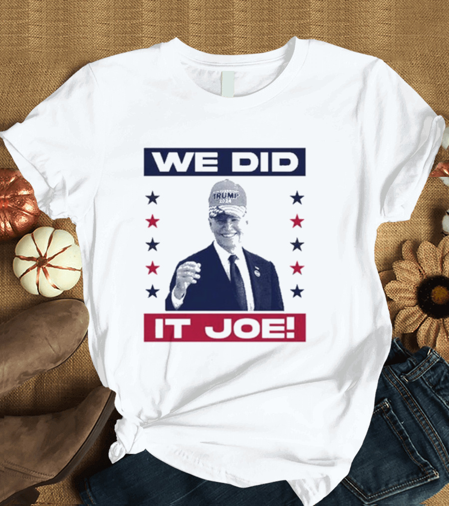 Old Row We Did It Joe Trump 2024 Hat Stars T-Shirt