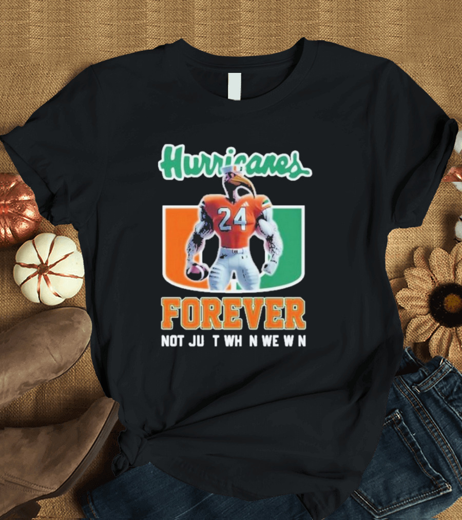 Hurricanes Forever Not Just When We Win Number 24 Football Player Miami T-Shirt