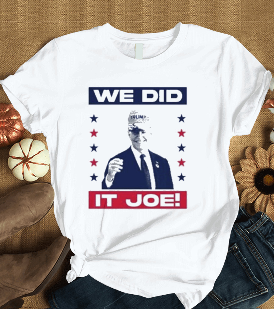 We Did It Joe Biden Wearing Trump Hat T-Shirt