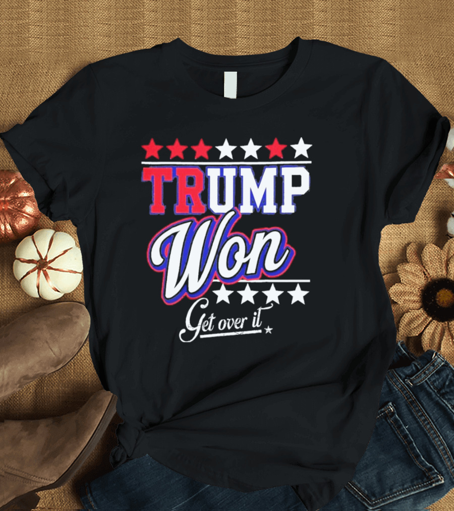Trump Won Get Over It Stars T-Shirt