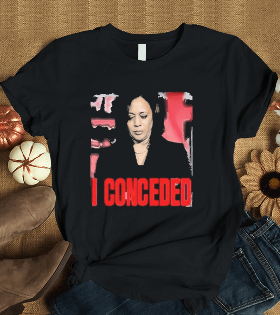 Kamala Harris I Conceded T-Shirt
