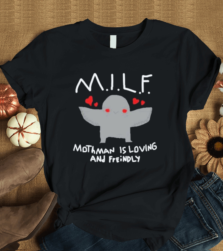 M.I.L.F. Mothman is Loving and Friendly with Hearts T-Shirt