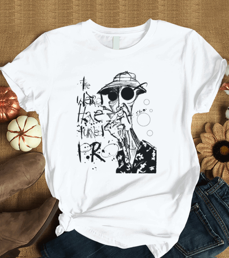 Fear and Loathing in Las Vegas Hunter Thompson We Can't Stop Here the Weird Have Turned Pro T-Shirt