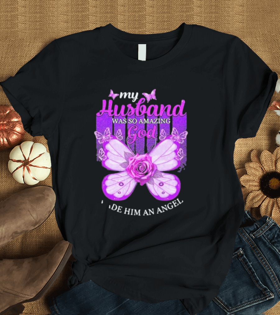 My Husband Was So Amazing God Made Him An Angel 2D Butterfly Rose T-Shirt