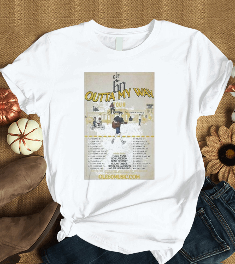Ole 60 Outta My Way Tour 2025 Fox N Vead Rob Langdon Sons of Habit Nolan Taylor Nicholas Jamerson T-Shirt