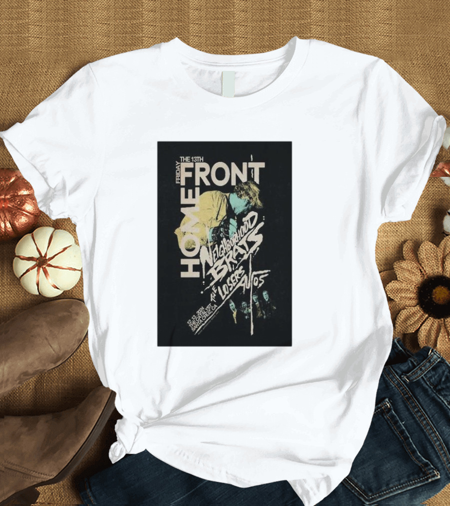 Friday the 13th Home Front Neighborhood Brats AF Losers 12/13/2024 Santa Cruz CA T-Shirt