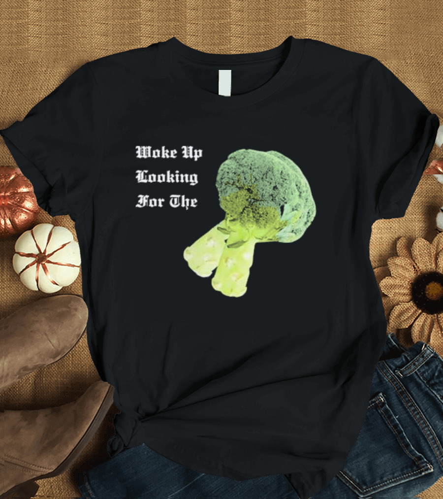 Woke Up Looking for the Broccoli T-Shirt