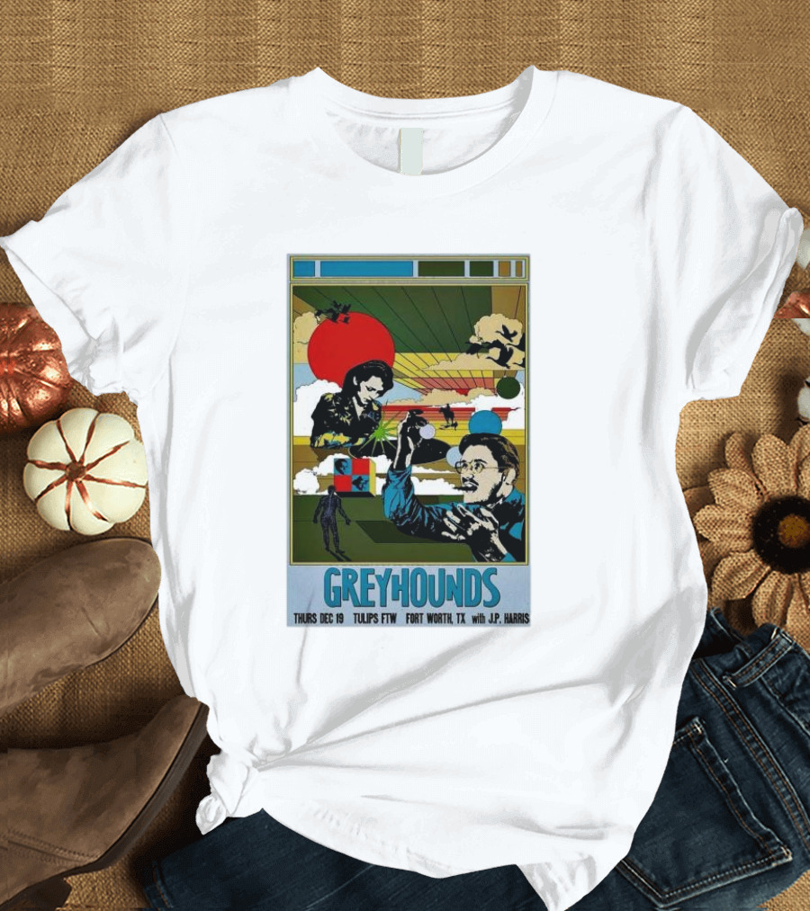 Greyhounds Tulips FTW Thurs Dec 19 Fort Worth TX with J.P. Harris T-Shirt
