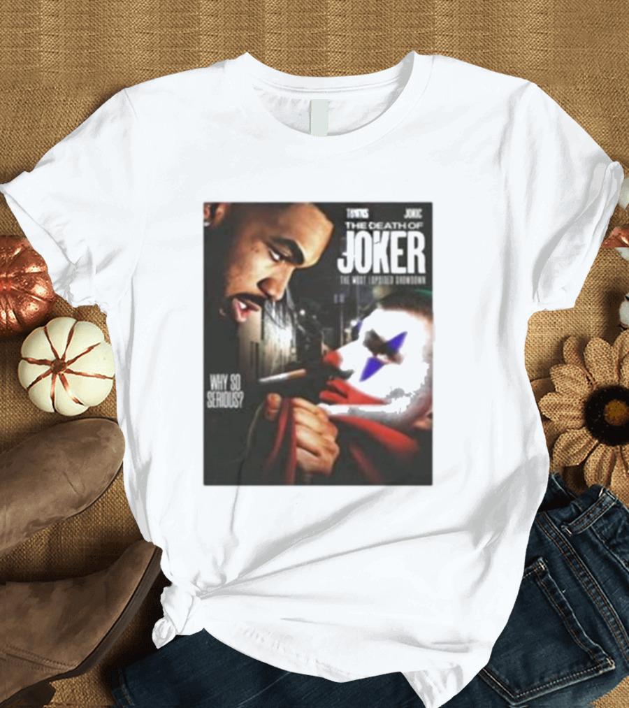 Knicks Towns Jokic The Death of Joker Why So Serious T-Shirt