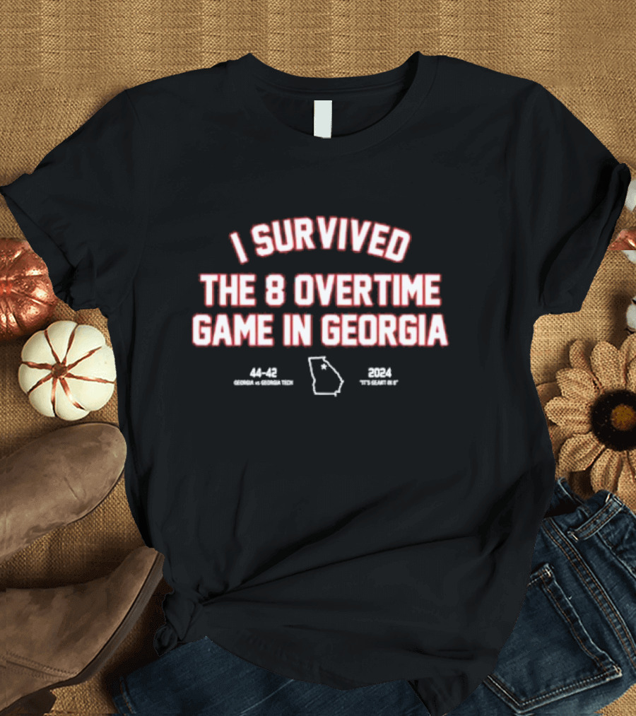 I Survived the 8 Overtime Game in Georgia 44-42 Georgia vs Georgia Tech 2024 It’s Great to G T-Shirt