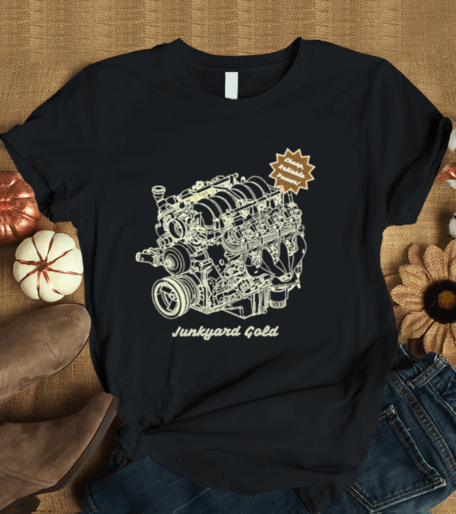 Cheap Reliable Power Junkyard Gold Engine T-Shirt