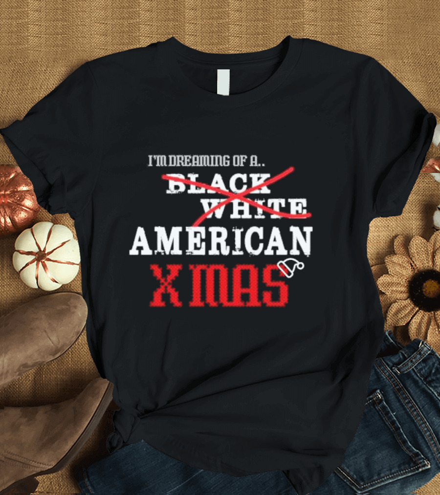 I’m Dreaming Of A Black White American Xmas T-Shirt