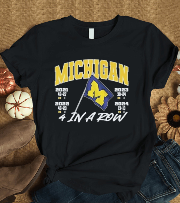 T-Shirt: Michigan 4 in a Row 2021-2024 Beat OSU Plant the Flag T-Shirt Michigan 4 in a Row 2021-2024 Beat OSU Plant the Flag T-Shirt