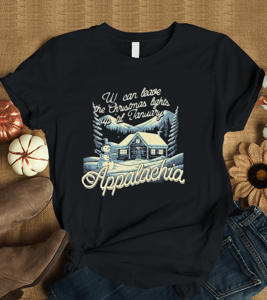 We Can Leave the Christmas Lights Up Til January Appalachia Snowy Cabin and Snowman Scene T-Shirt