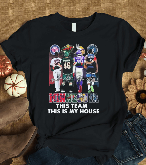 T-Shirt: Minnesota Twins Wild Vikings Timberwolves Pride This Team This Is My House T-Shirt Minnesota Twins Wild Vikings Timberwolves Pride This Team This Is My House T-Shirt