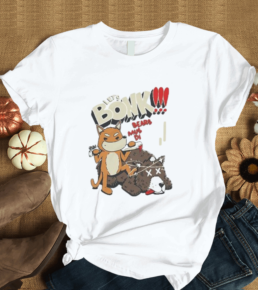LET’S BONK ALL BEARS MUST DIE T-Shirt