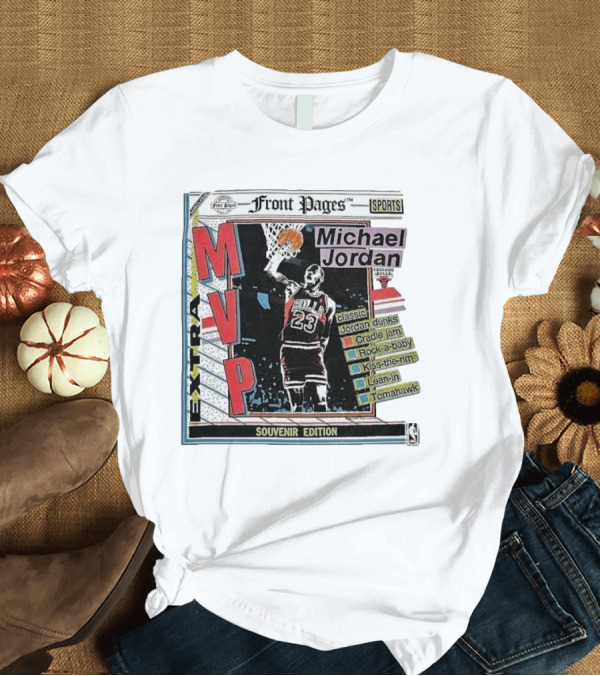T-Shirt: Front Pages Souvenir Edition Extra MVP Michael Jordan Classic Dunks Cradle Jam Rock-a-baby Kiss-the-rim Lean-in Tomahawk T-Shirt Front Pages Souvenir Edition Extra MVP Michael Jordan Classic Dunks Cradle Jam Rock-a-baby Kiss-the-rim Lean-in Tomahawk T-Shirt