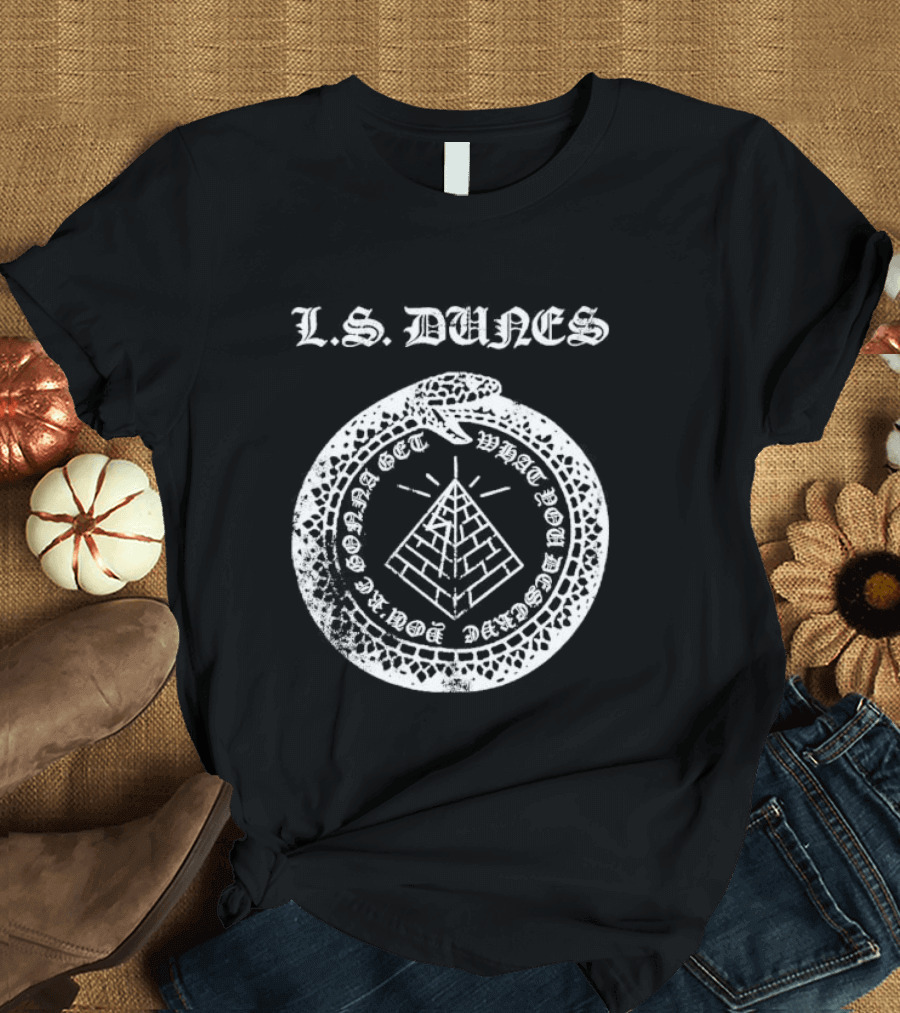 L S Dunes Ouroboros Pyramid Get What You Deserve T-Shirt