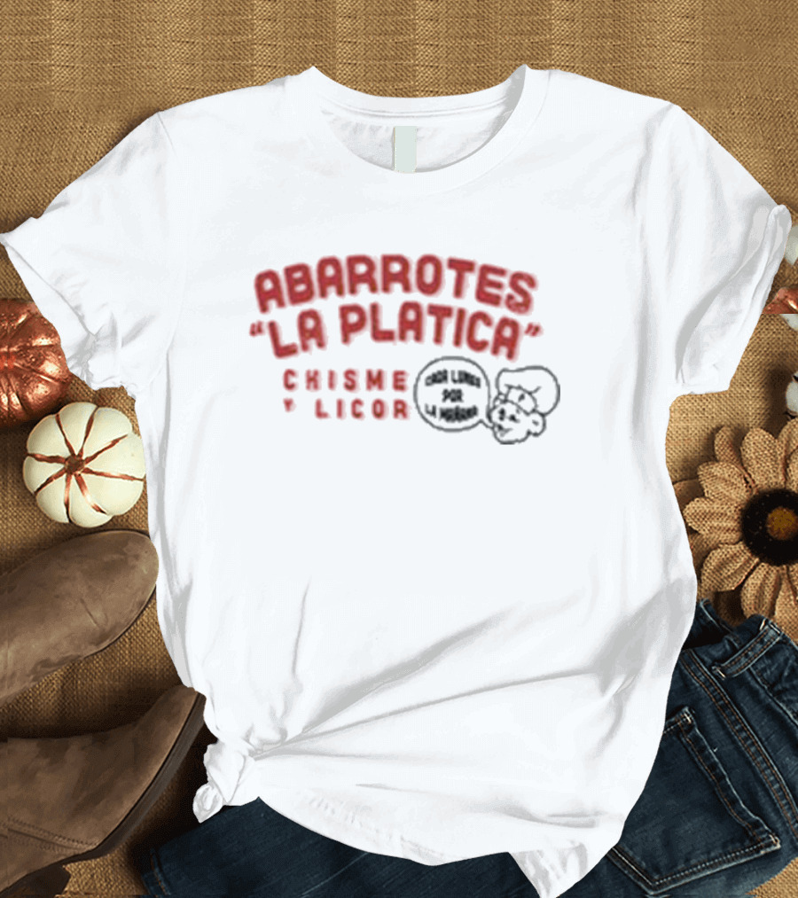 Abarrotes La Platica Chisme y Licor 2024 Limited Podcast T-Shirt