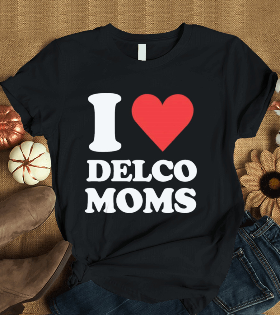 I Heart Delco Moms T-Shirt