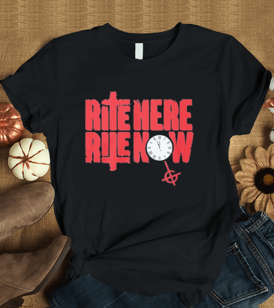 Rite Here Rite Now Clock Graphic Red Text Cross T-Shirt