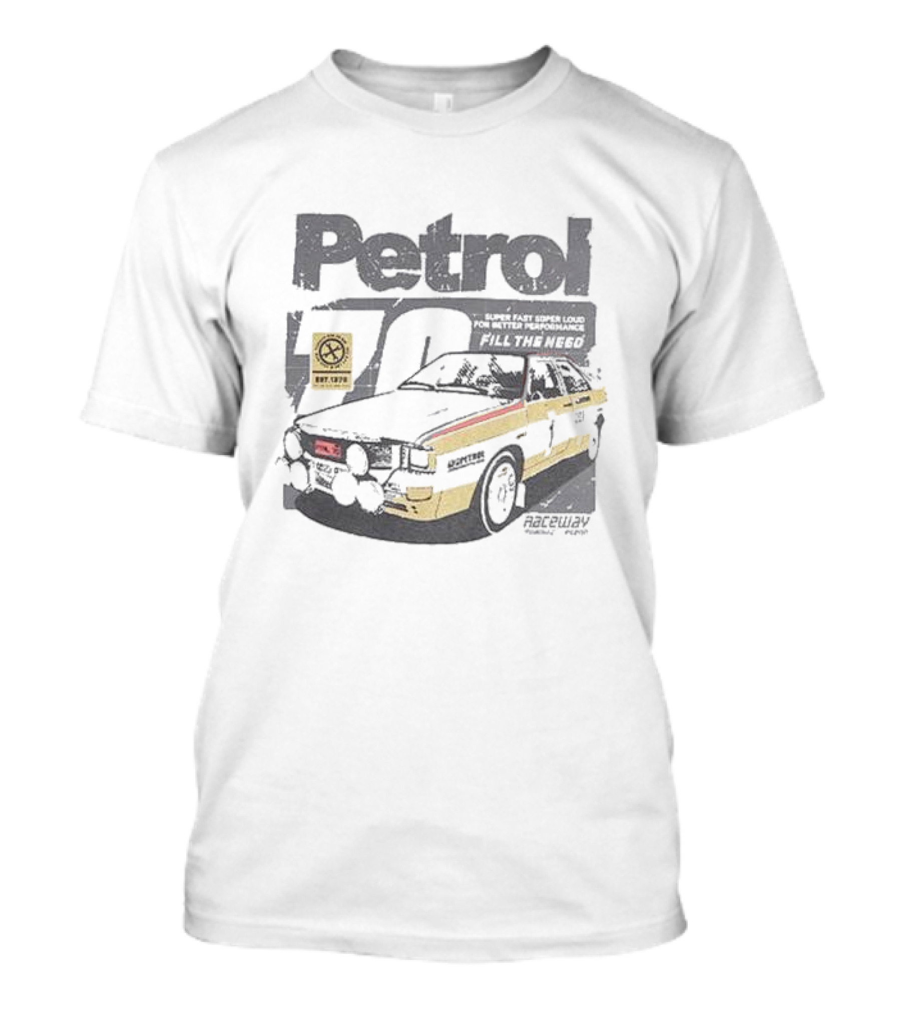 Petrol 70 Super Fast Super Loud Motor Tune Up Raceway Fill The Need T-Shirt
