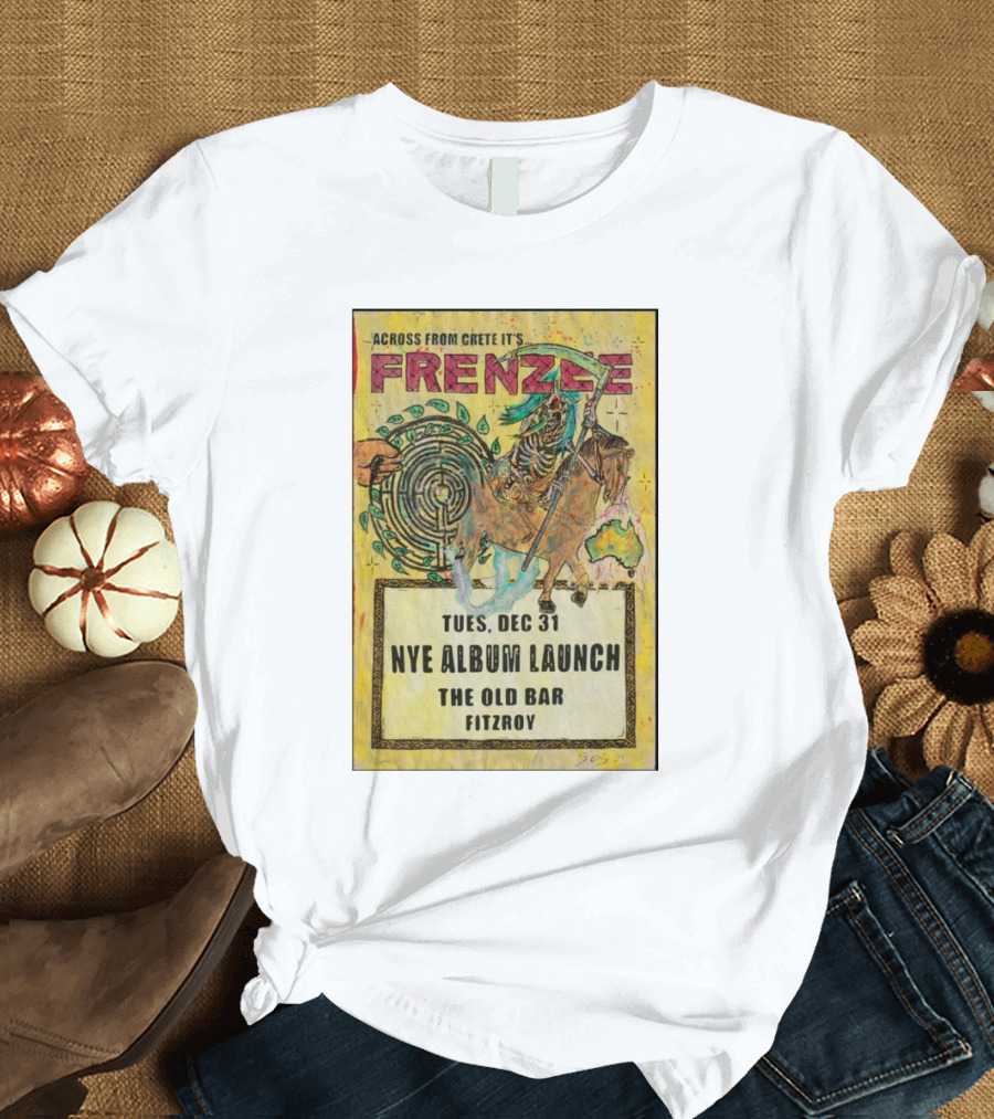 Frenzee NYE Album Launch The Old Bar Fitzroy December 31 Across from Crete T-Shirt