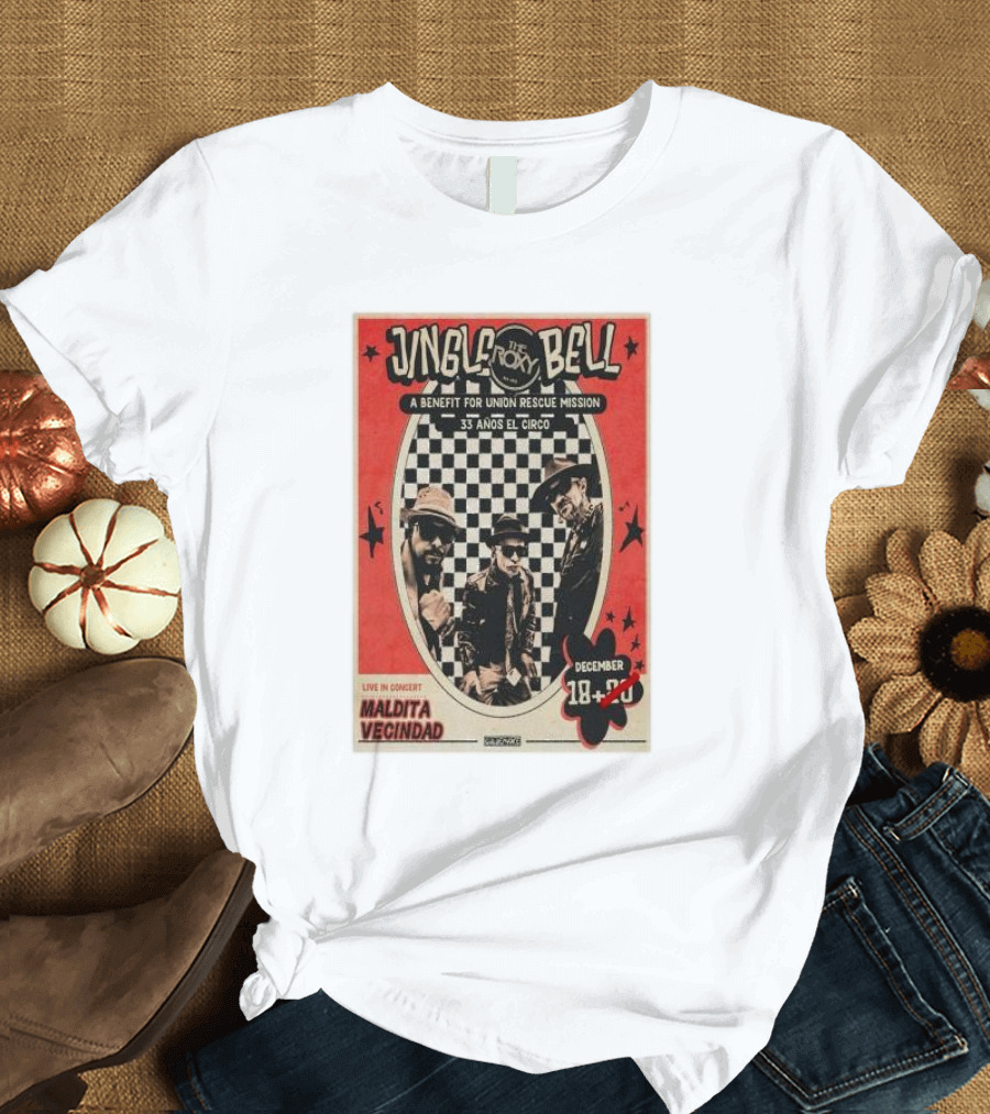 Jingle Bell The Roxy A Benefit for Union Rescue Mission Live in Concert Maldita Vecindad December 18-20 2024 33 Años El Circo T-Shirt