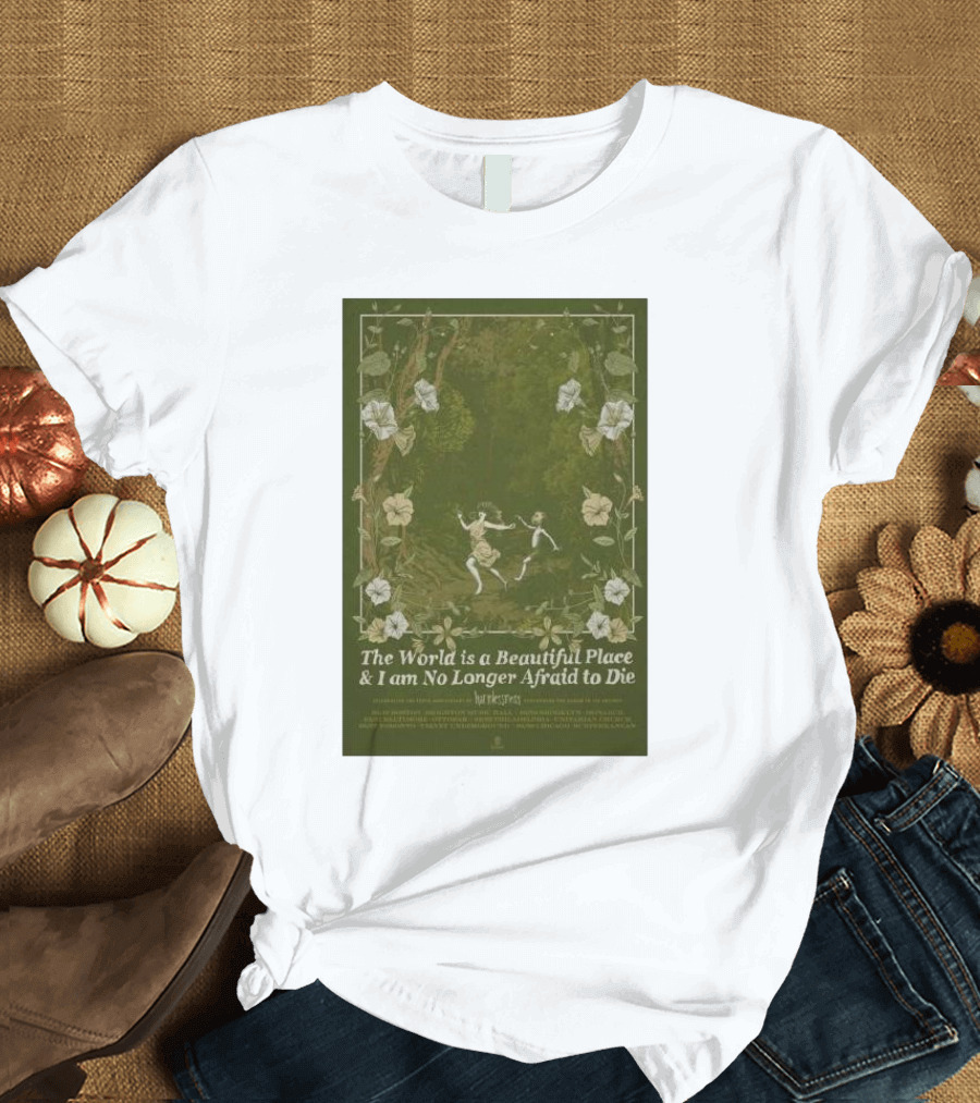 The World Is a Beautiful Place and I Am No Longer Afraid to Die Forest Dance Flowers T-Shirt