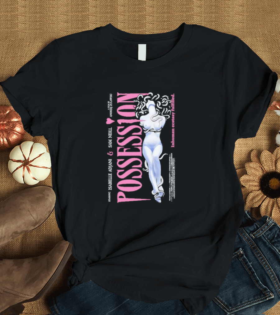 Possession Starring Isabelle Adjani and Sam Neill Inhuman Ecstasy Fulfilled T-Shirt
