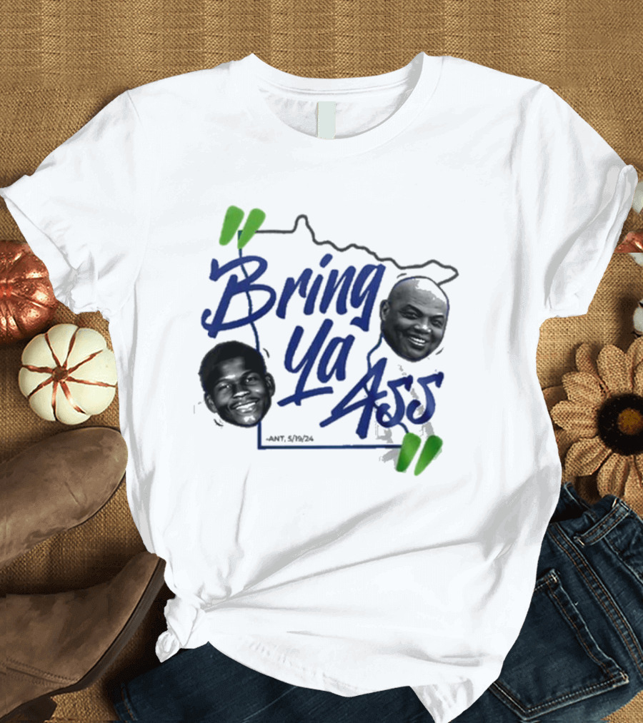 Bring Ya Ass Minnesota Timberwolves Basketball Ant 5/19/24 T-Shirt