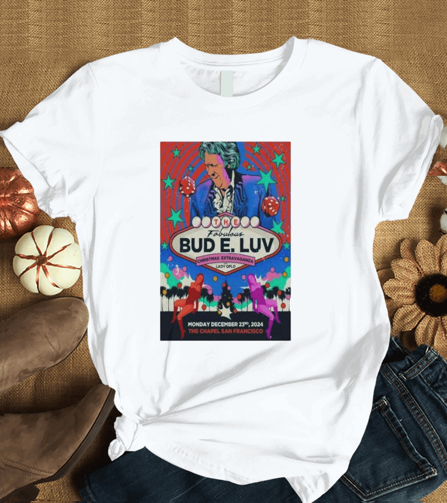 The Fabulous Bud E. Luv Christmas Extravaganza Lady of Love The Chapel San Francisco December 23 T-Shirt