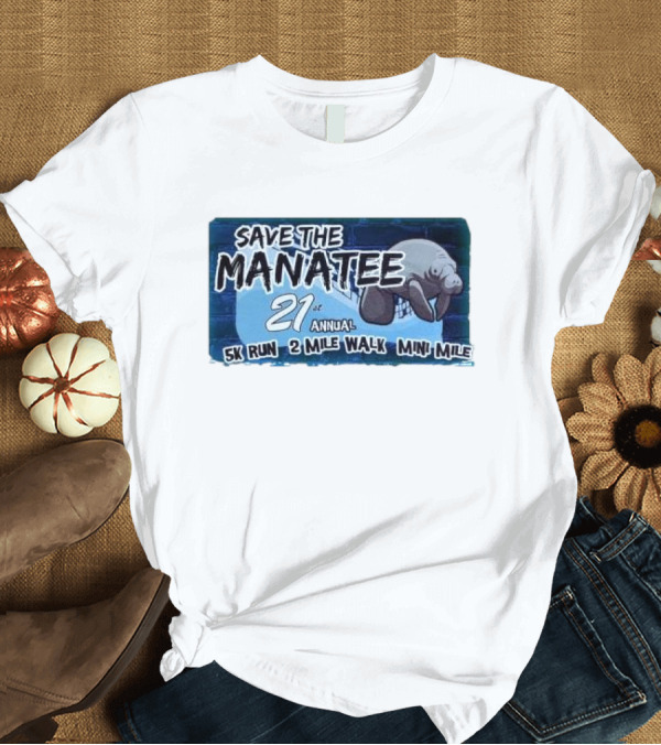 T-Shirt: Save The Manatee 21st Annual 5K Run 2 Mile Walk Mini Mile T-Shirt Save The Manatee 21st Annual 5K Run 2 Mile Walk Mini Mile T-Shirt