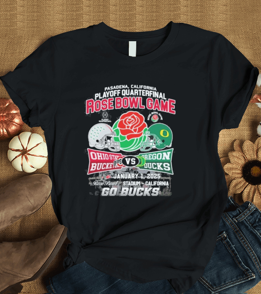Pasadena Playoff Quarterfinal Rose Bowl Game January 1, 2025 Ohio State Buckeyes vs Oregon Ducks Go Bucks T-Shirt