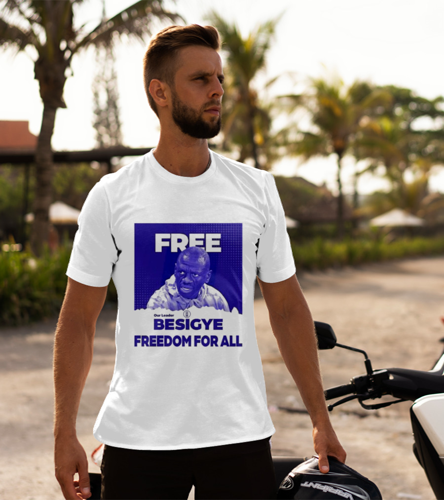 Our Leader Free Besigye Freedom For All T-Shirt