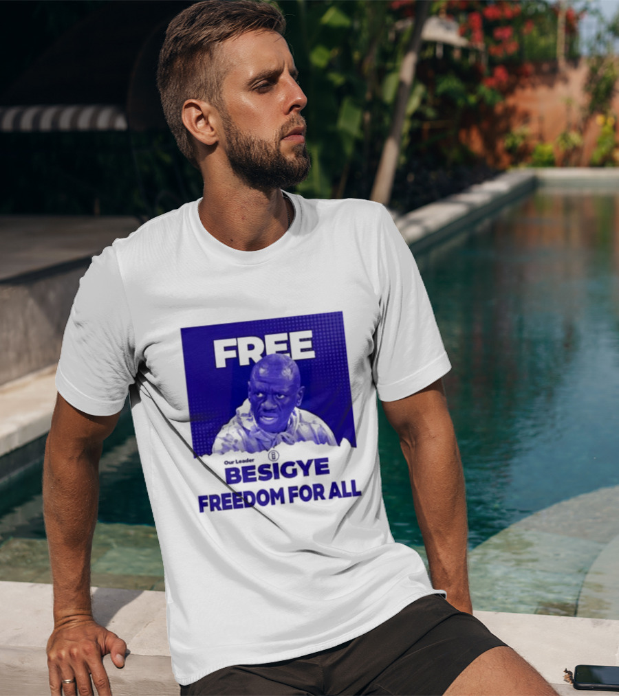 Our Leader Free Besigye Freedom For All T-Shirt