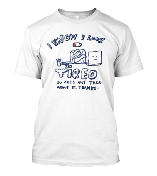 Lonely Kids Club I Know I Look Tired Battery So Lets Not Talk About It Thanks T-Shirt