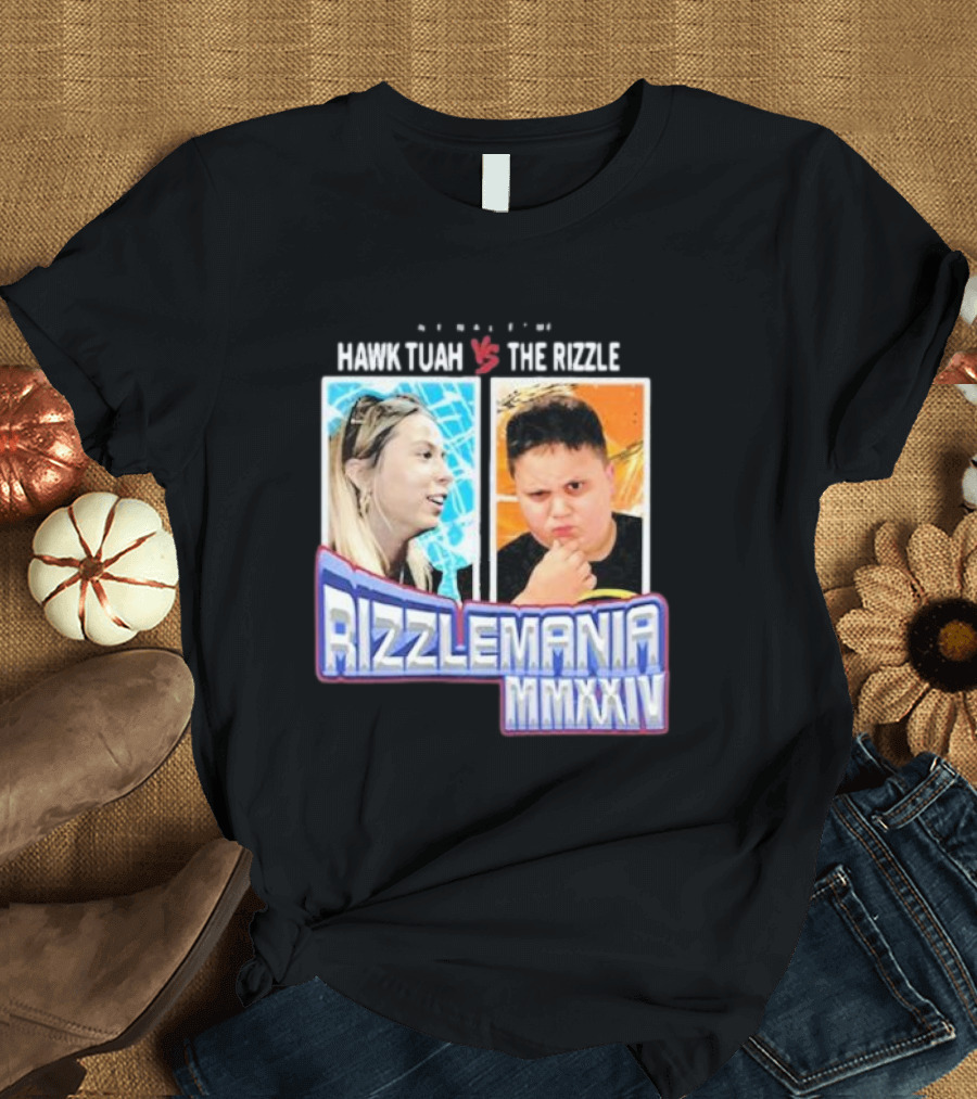 Hawk Tuah Vs The Rizzle Rizzlemania MMXXIV Once In A Life Time T-Shirt