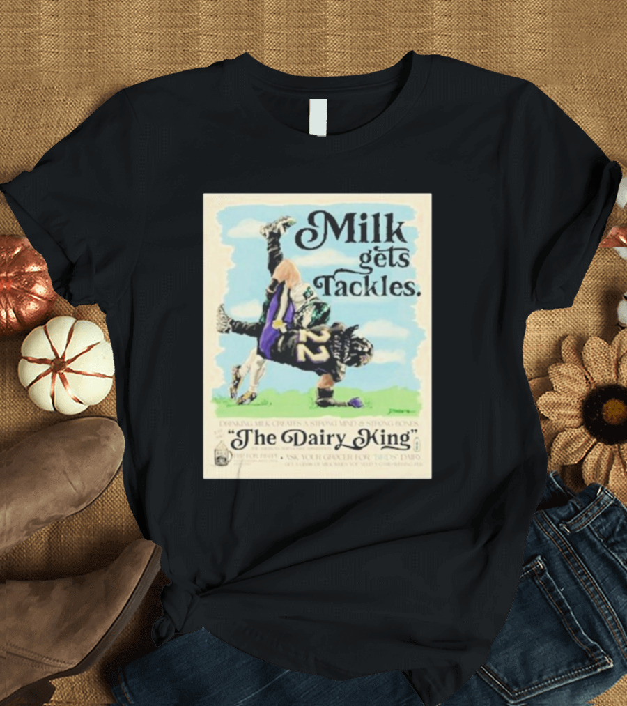 Milk Gets Tackles The Dairy King T-Shirt