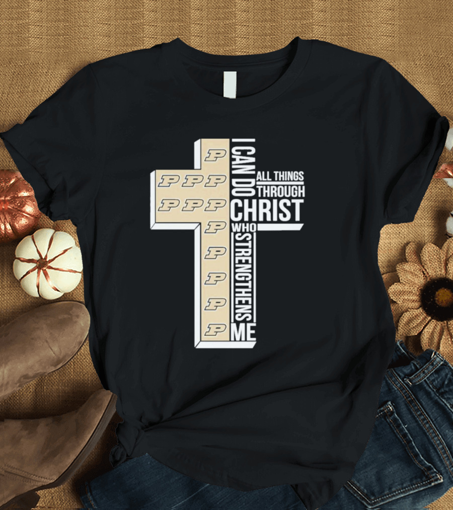 Purdue Boilermakers I Can Do All Things Through Christ Who Strengthens Me T-Shirt