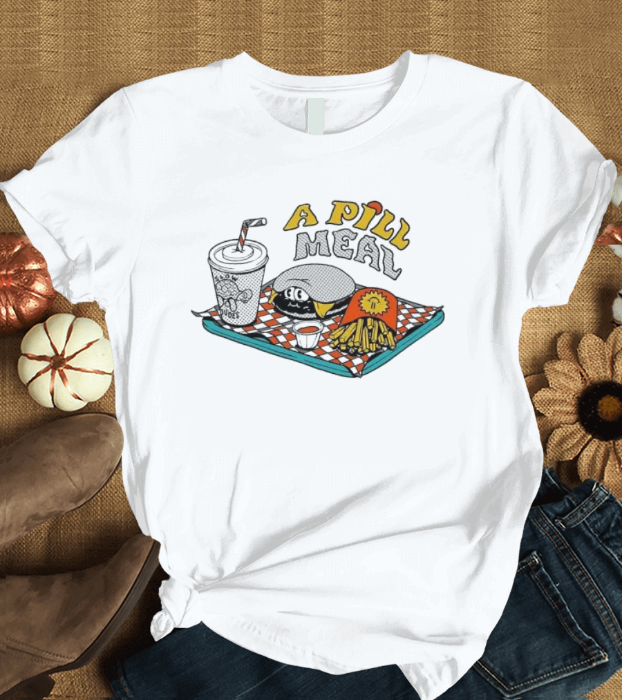 A Pill Meal by The Dudes and McBess Fast Food Tray with Burger and Fries T-Shirt