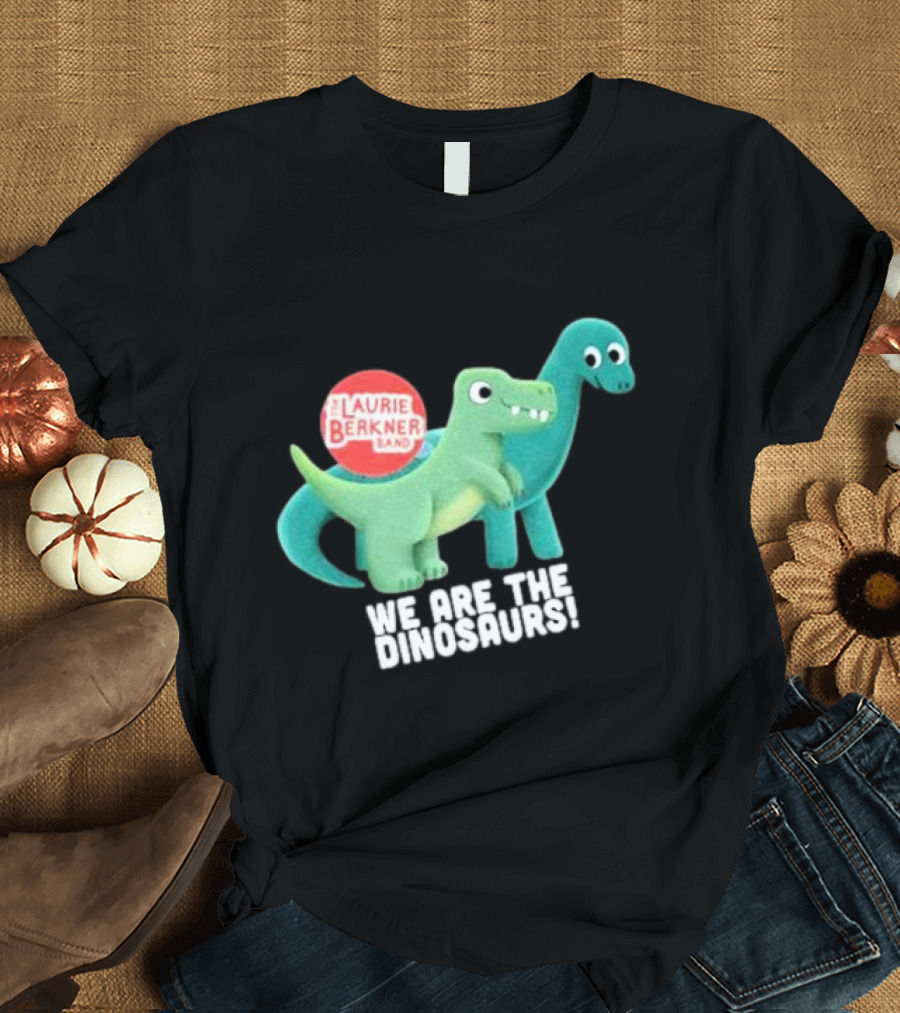The Laurie Berkner Band We Are The Dinosaurs T-Shirt