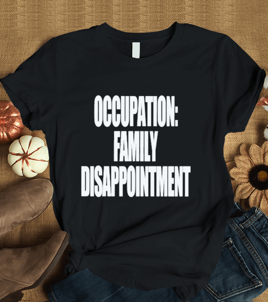 Kiyana Family Disappointment Occupation T-Shirt