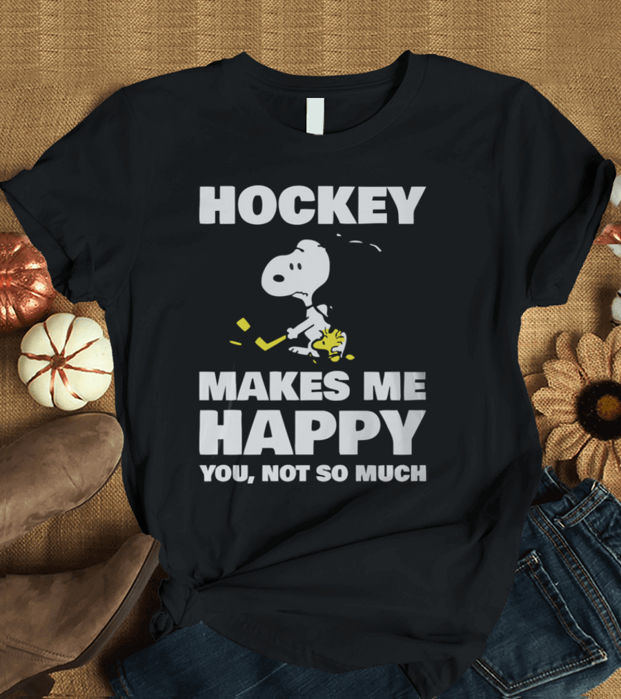 Hockey Makes Me Happy Snoopy You Not So Much T-Shirt
